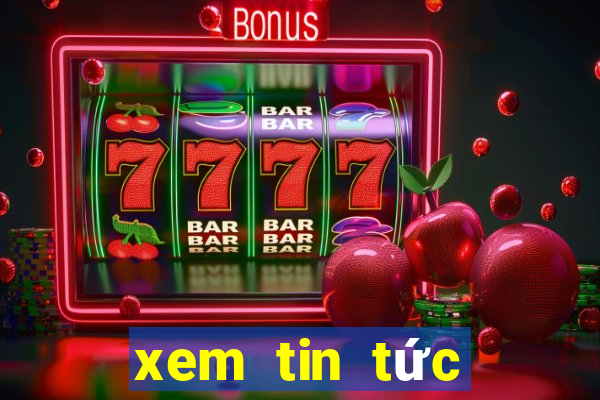 xem tin tức mới nhất trong ngày hôm nay