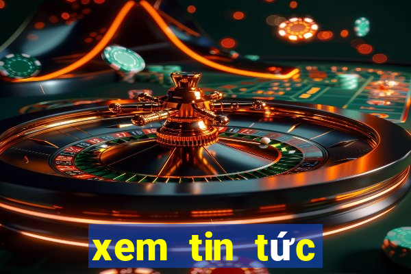 xem tin tức mới nhất trong ngày hôm nay