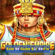 Sam 86 Game Bài 88Vin