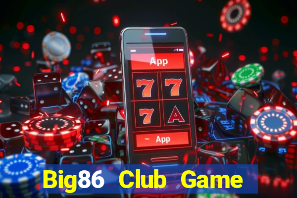 Big86 Club Game Bài Live