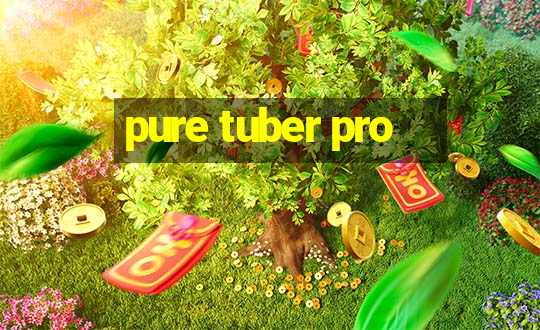 pure tuber pro