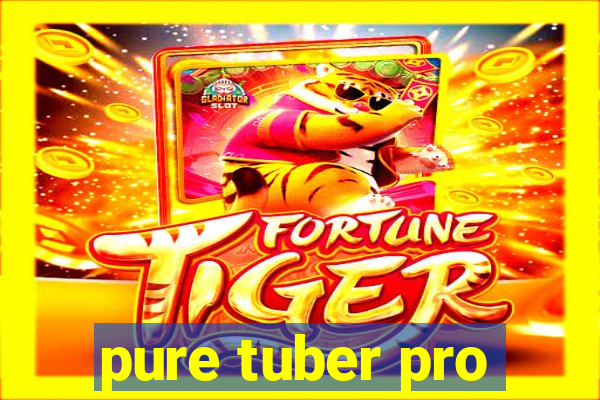 pure tuber pro