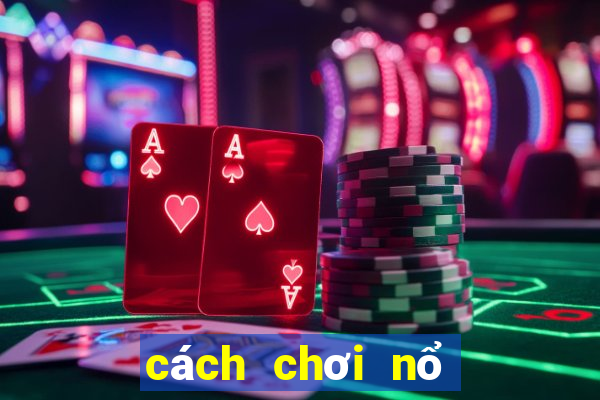 cách chơi nổ hũ vnd188