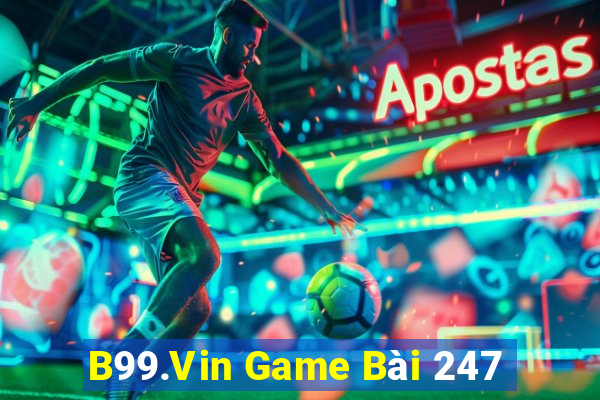 B99.Vin Game Bài 247