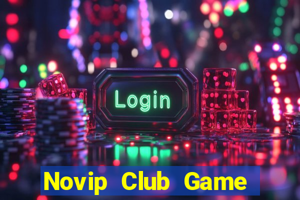 Novip Club Game Bài Uy Tín Nhất 2022