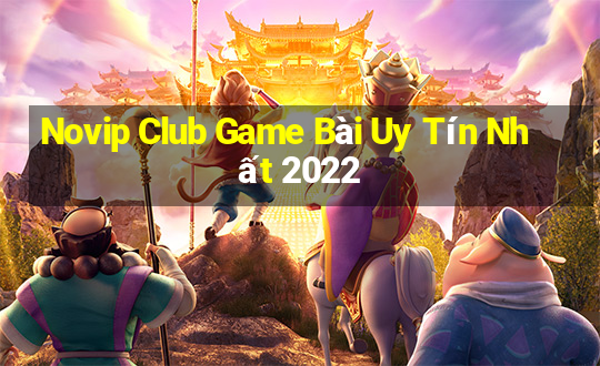 Novip Club Game Bài Uy Tín Nhất 2022