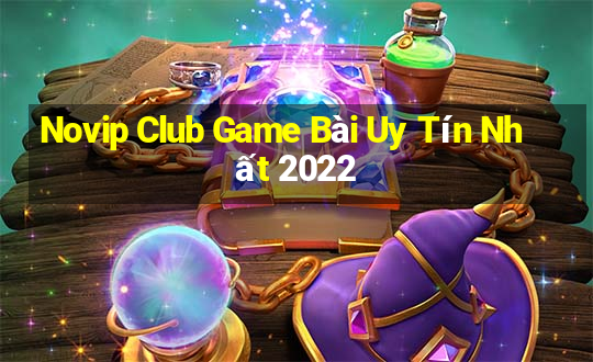 Novip Club Game Bài Uy Tín Nhất 2022