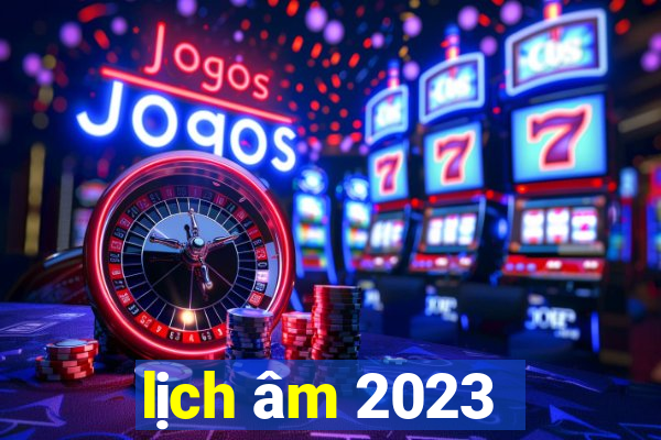 lịch âm 2023