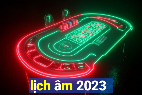 lịch âm 2023