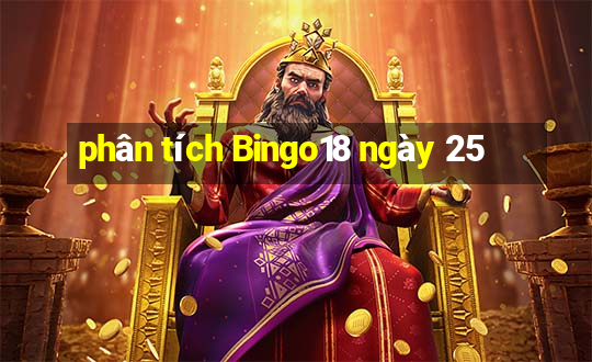 phân tích Bingo18 ngày 25