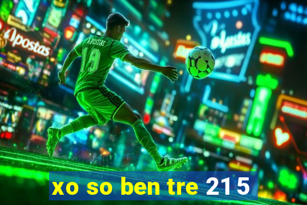 xo so ben tre 21 5