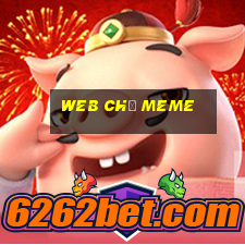 web chế meme