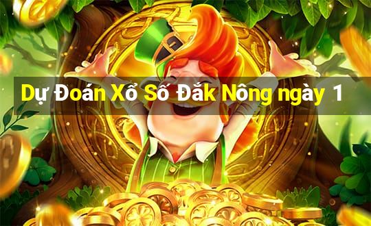 Dự Đoán Xổ Số Đắk Nông ngày 1