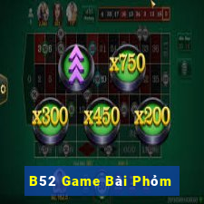 B52 Game Bài Phỏm