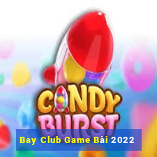 Bay Club Game Bài 2022