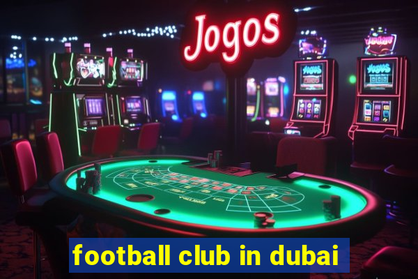 football club in dubai