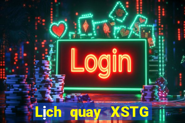 Lịch quay XSTG ngày 27