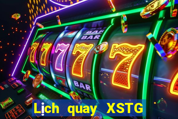 Lịch quay XSTG ngày 27