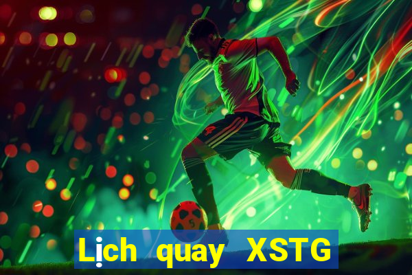 Lịch quay XSTG ngày 27