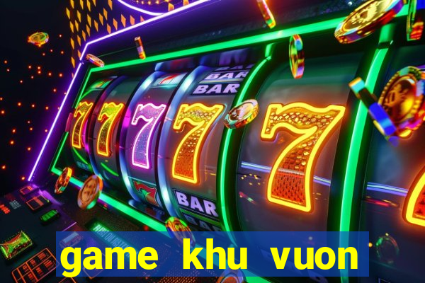 game khu vuon thuong uyen