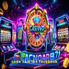 code sâm lốc facebook