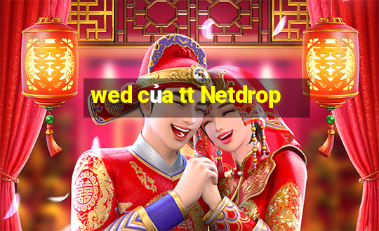 wed của tt Netdrop