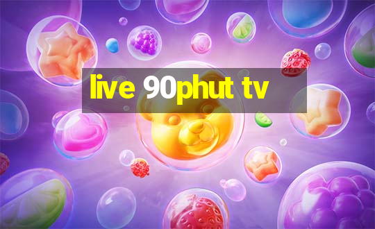 live 90phut tv