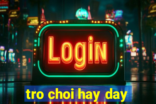 tro choi hay day