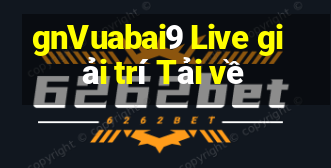 gnVuabai9 Live giải trí Tải về