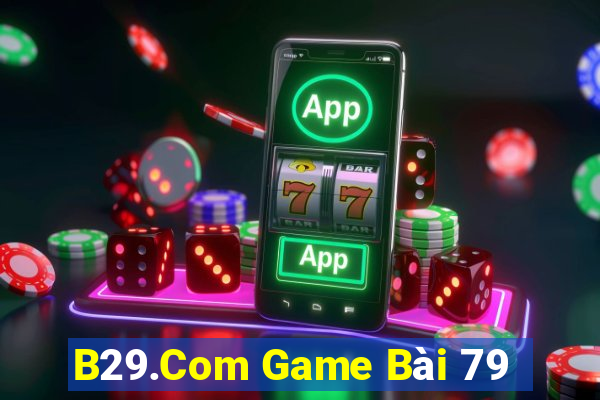 B29.Com Game Bài 79