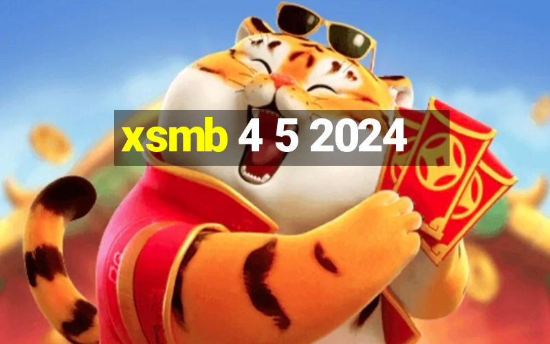 xsmb 4 5 2024