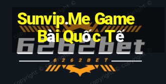 Sunvip.Me Game Bài Quốc Tế