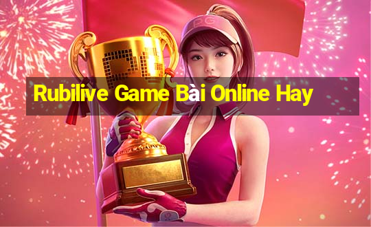 Rubilive Game Bài Online Hay