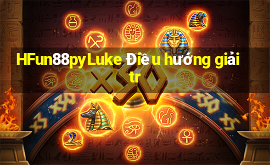 HFun88pyLuke Điều hướng giải tr