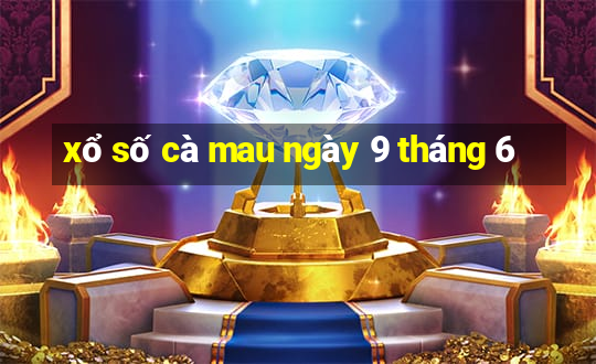 xổ số cà mau ngày 9 tháng 6