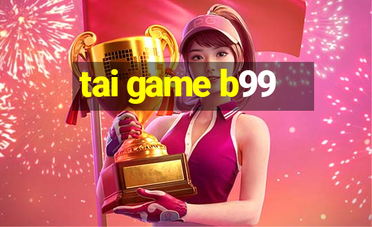 tai game b99