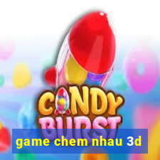 game chem nhau 3d