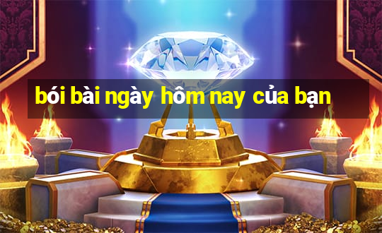 bói bài ngày hôm nay của bạn