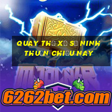 quay thử xổ số ninh thuận chiều nay