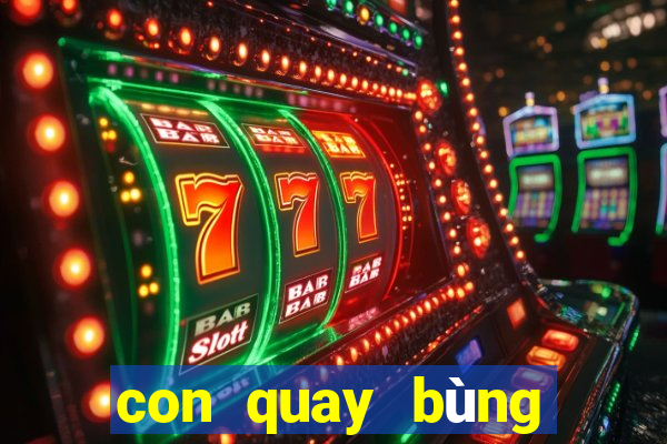 con quay bùng nổ siêu tốc