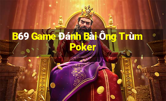 B69 Game Đánh Bài Ông Trùm Poker