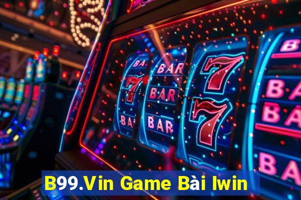 B99.Vin Game Bài Iwin