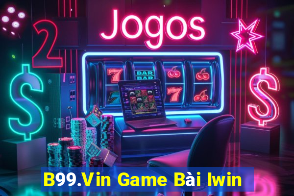 B99.Vin Game Bài Iwin