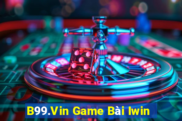 B99.Vin Game Bài Iwin