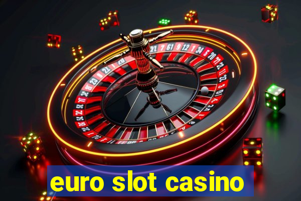 euro slot casino