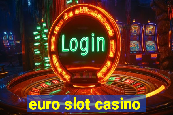 euro slot casino