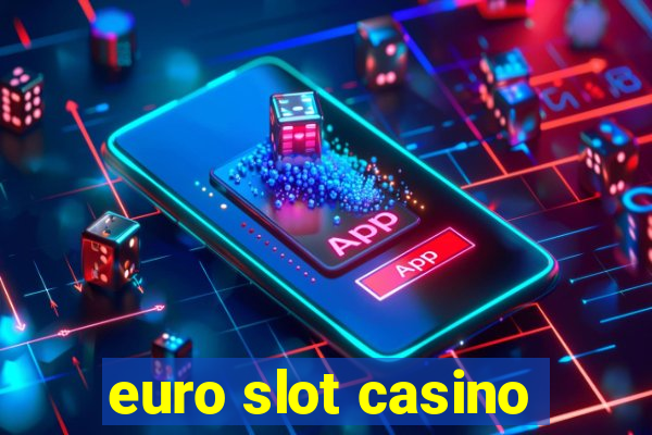 euro slot casino