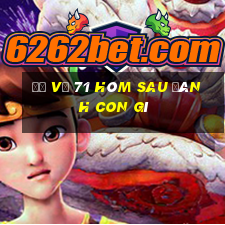 đề về 71 hôm sau đánh con gì