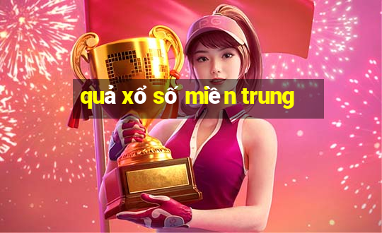 quả xổ số miền trung