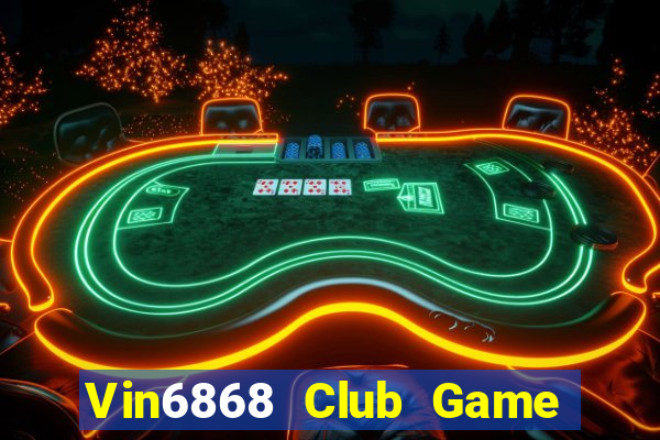 Vin6868 Club Game Bài Uy Tín Nhất 2022